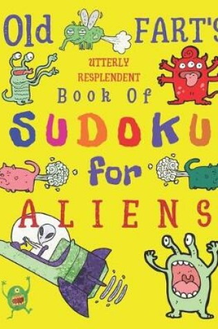 Cover of Old Fart's Utterly Resplendent Book of Sudoku for Aliens