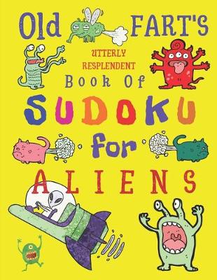 Book cover for Old Fart's Utterly Resplendent Book of Sudoku for Aliens