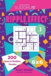 Book cover for Sudoku Ripple Effect - 200 Easy to Medium Puzzles 6x6 (Volume 1)