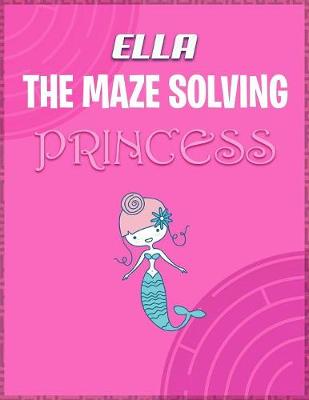 Book cover for Ella the Maze Solving Princess