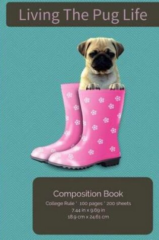 Cover of Living The Pug Life Composition Notebook