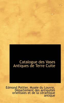 Book cover for Catalogue Des Vases Antiques de Terre Cuite