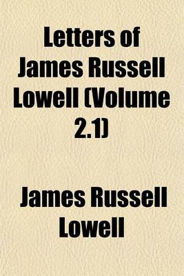 Book cover for Letters of James Russell Lowell (Volume 2.1)