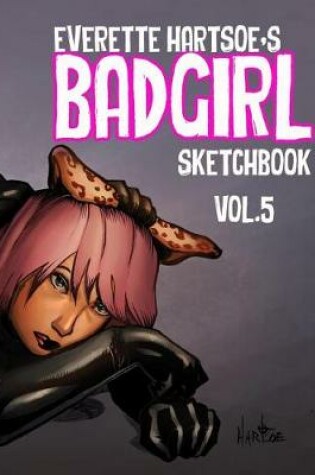 Cover of Badgirl Sketchbook vol.5- House of Hartsoe edition