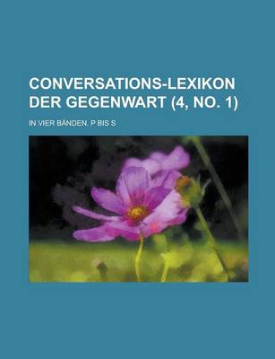 Book cover for Conversations-Lexikon Der Gegenwart; In Vier Banden. P Bis S (4, No. 1 )