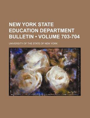 Book cover for New York State Education Department Bulletin (Volume 703-704)