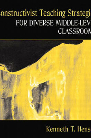 Cover of Constructivist Teaching Strategies for Diverse Middle-Level Classrooms, MyLabSchool Edition