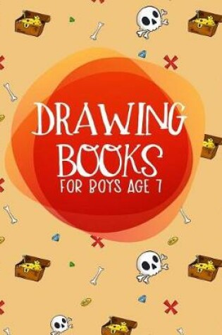 Cover of Drawing Books For Boys Age 7