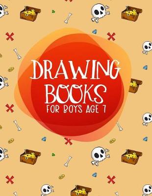 Book cover for Drawing Books For Boys Age 7