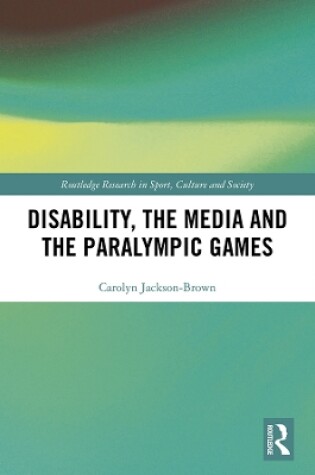 Cover of Disability, the Media and the Paralympic Games