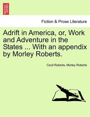 Book cover for Adrift in America, Or, Work and Adventure in the States ... with an Appendix by Morley Roberts.