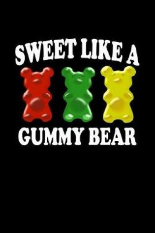 Cover of Sweet Like A Gummy Bear