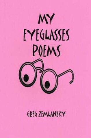 Cover of My Eyeglasses Poems