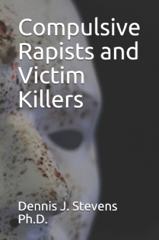 Cover of Compulsive Rapists and Victim Killers