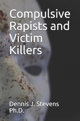 Book cover for Compulsive Rapists and Victim Killers