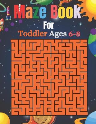 Book cover for Maze Book For Toddler Ages 6-8