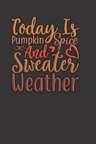 Cover of Today Is Pumpkin Spice And Sweater Weather