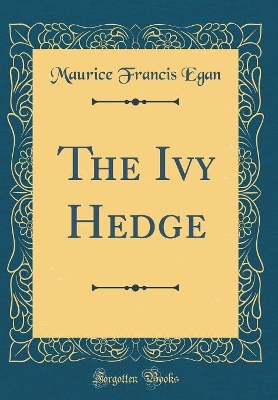 Book cover for The Ivy Hedge (Classic Reprint)