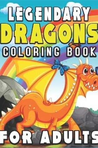 Cover of Legendary Dragons Coloring Book for Adults