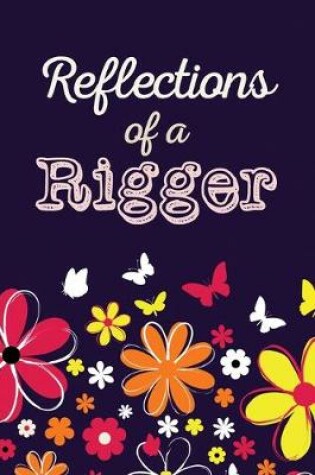 Cover of Reflections of a Rigger