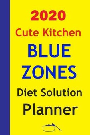 Cover of 2020 Cute Kitchen Blue Zones Diet Solution Planner