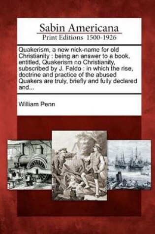 Cover of Quakerism, a New Nick-Name for Old Christianity