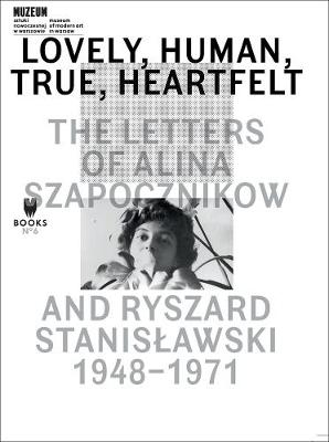 Book cover for Lovely, Human, True, Heartfelt – The Letters of Alina Szapocznikow and Ryszard Stanislawski, 1948–1971