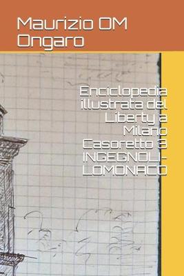 Cover of Enciclopedia illustrata del Liberty a Milano Casoretto 3 INGEGNOLI-LOMONACO