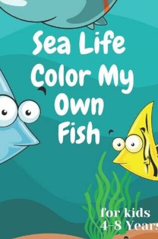 Cover of sea life color my own fish