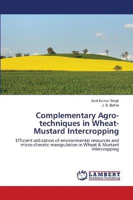 Book cover for Complementary Agro-techniques in Wheat-Mustard Intercropping