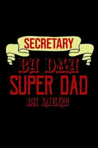 Cover of Secretary by day, super dad by night