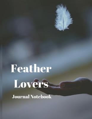 Book cover for Feather Lovers Journal Notebook