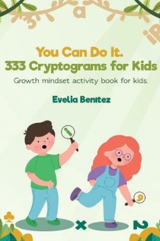 Cover of You Can Do It. 333 Cryptograms for Kids. Growth mindset activity book for kids