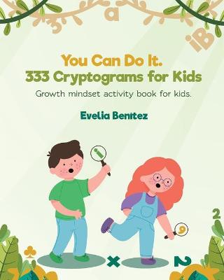 Book cover for You Can Do It. 333 Cryptograms for Kids. Growth mindset activity book for kids