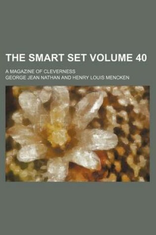 Cover of The Smart Set Volume 40; A Magazine of Cleverness