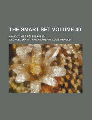 Book cover for The Smart Set Volume 40; A Magazine of Cleverness