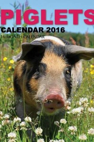 Cover of Piglets Calendar 2016