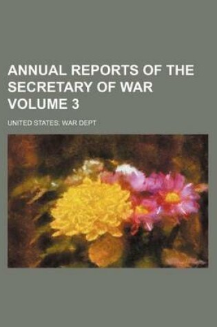 Cover of Annual Reports of the Secretary of War Volume 3
