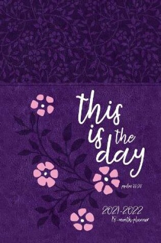 Cover of 2022 18 Month Planner: This is the Day (Faux Ziparound)