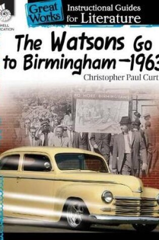 Cover of The Watsons Go to Birmingham-1963: An Instructional Guide for Literature