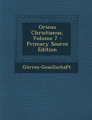 Book cover for Oriens Christianus, Volume 7 - Primary Source Edition