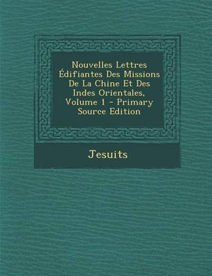 Book cover for Nouvelles Lettres Edifiantes Des Missions de La Chine Et Des Indes Orientales, Volume 1 - Primary Source Edition