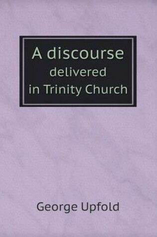 Cover of A discourse delivered in Trinity Church