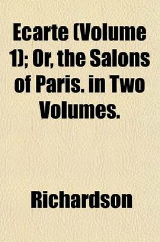 Cover of Ecarte Volume 1; Or, the Salons of Paris. in Two Volumes.