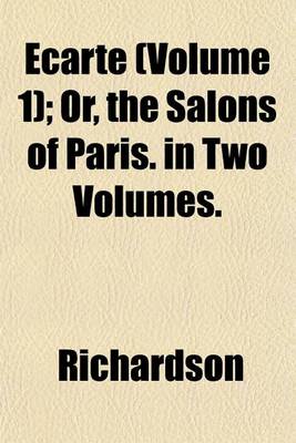 Book cover for Ecarte Volume 1; Or, the Salons of Paris. in Two Volumes.