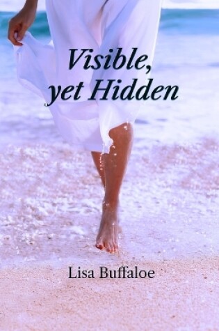 Cover of Visible, yet Hidden