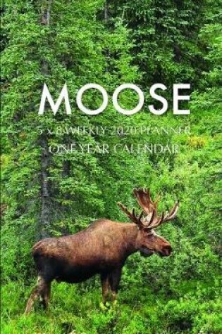 Cover of Moose 5 x 8 Weekly 2020 Planner