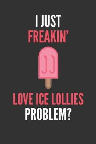 Cover of I Just Freakin' Love Ice Lollies
