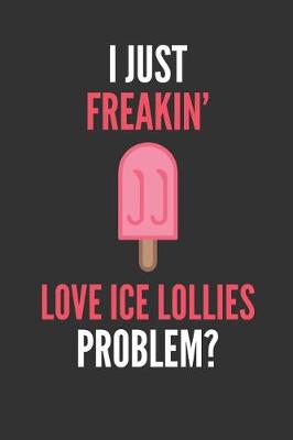 Book cover for I Just Freakin' Love Ice Lollies