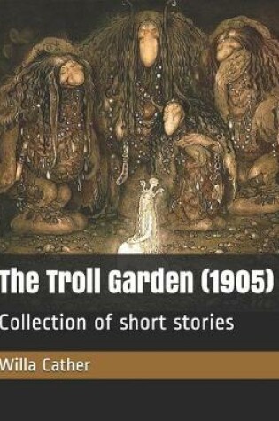 Cover of The Troll Garden (1905)